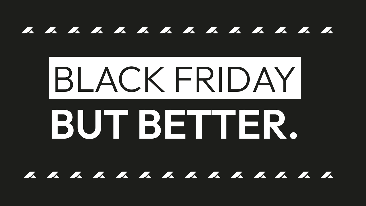 Black Friday, But Better: Comfort, Charity + 35% Off