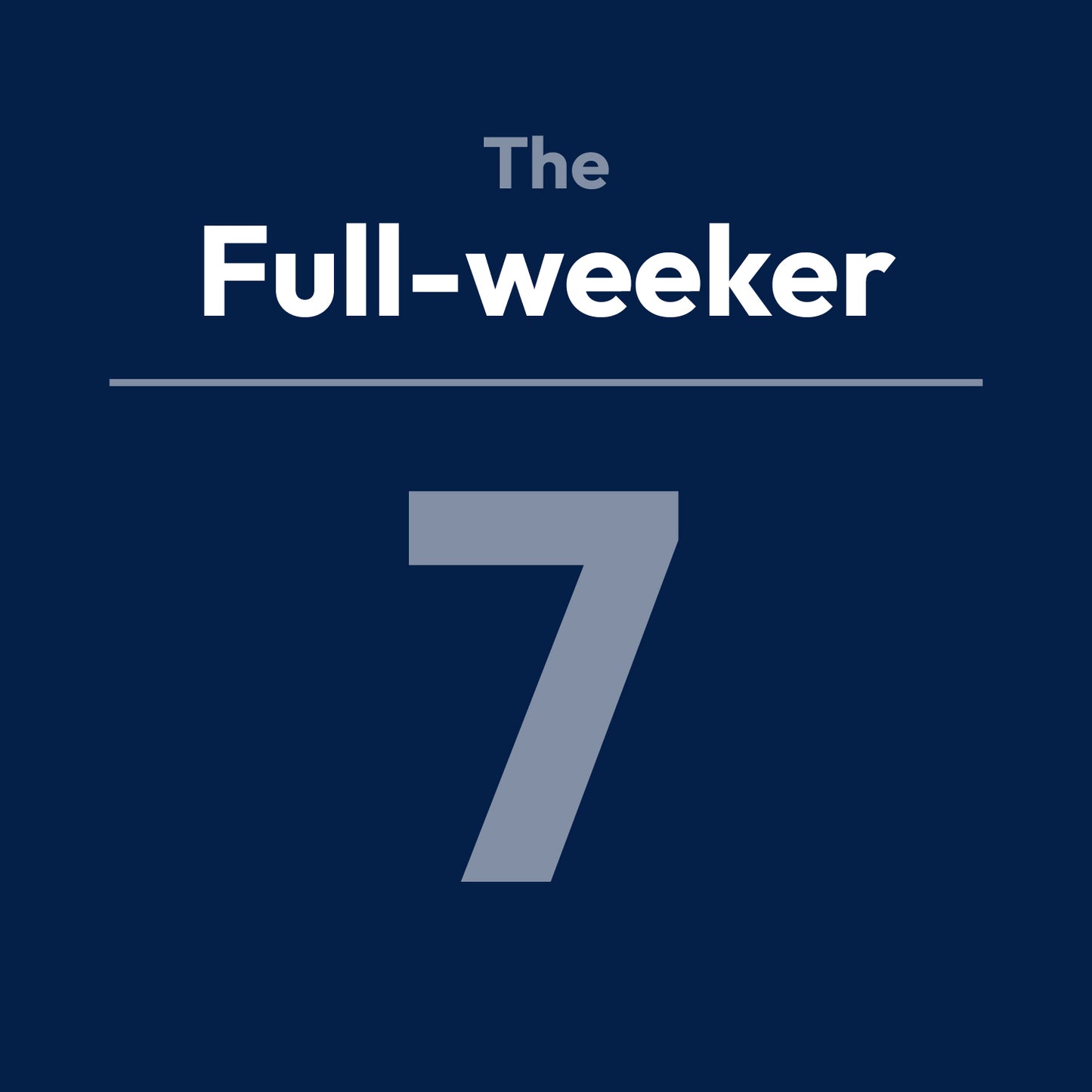 
                  
                    The Full-weeker (7 pack)
                  
                